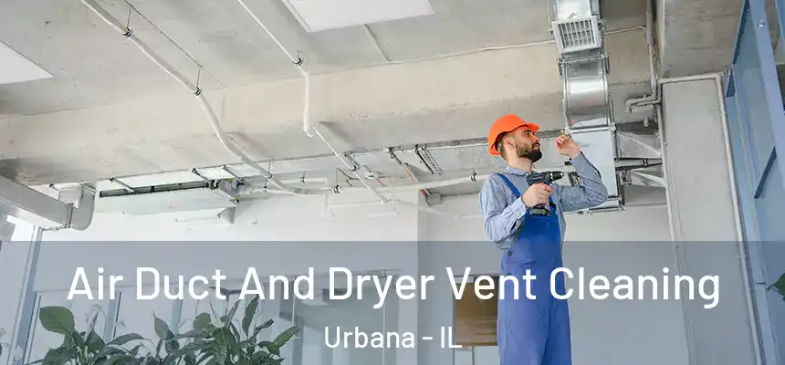  Air Duct And Dryer Vent Cleaning Urbana - IL