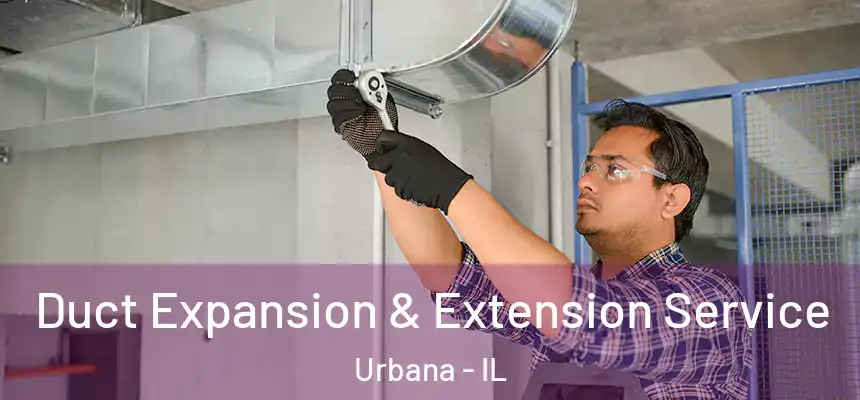  Duct Expansion & Extension Service Urbana - IL