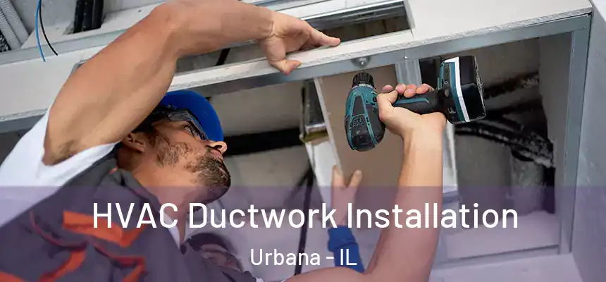  HVAC Ductwork Installation Urbana - IL