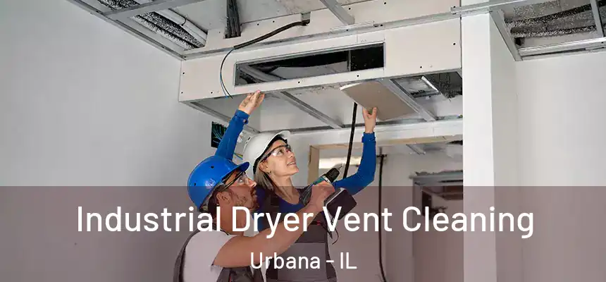  Industrial Dryer Vent Cleaning Urbana - IL