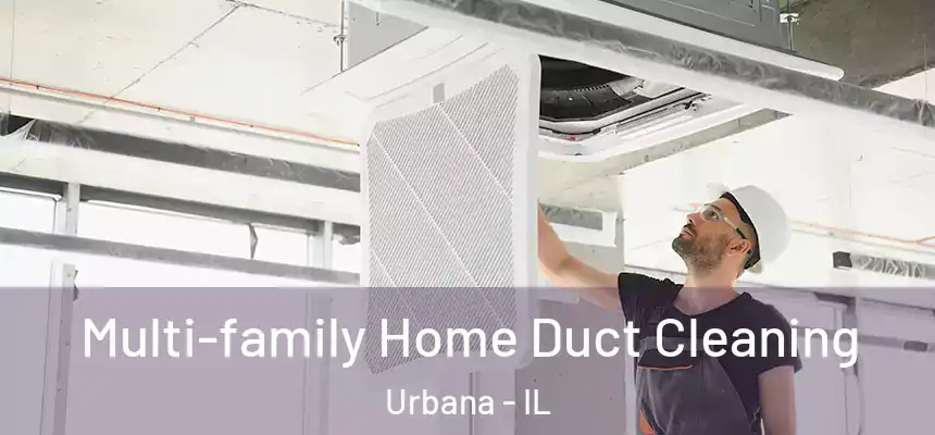  Multi-family Home Duct Cleaning Urbana - IL